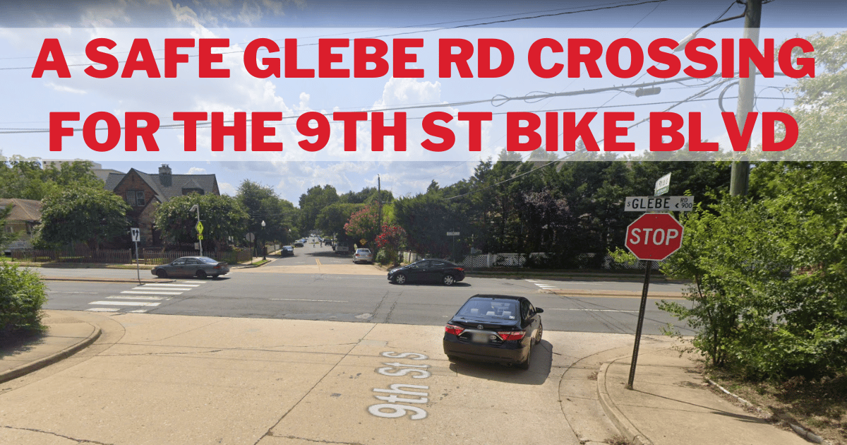 A Safe Glebe Rd Crossing for the 9th St Bike Blvd